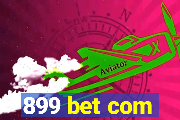 899 bet com